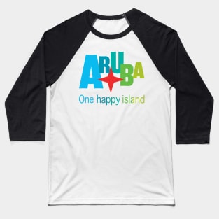 Aruba One Happy Island - all in colors. Baseball T-Shirt